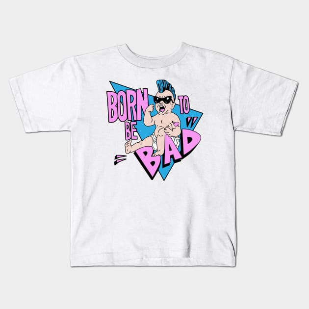 Born to be Bad Kids T-Shirt by buby87